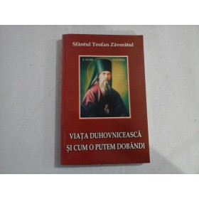 VIATA  DUHOVNICEASCA  SI  CUM  O  PUTEM  DOBANDI - SFANTUL  TEOFAN  ZAVORATUL